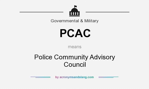 What does PCAC mean? It stands for Police Community Advisory Council