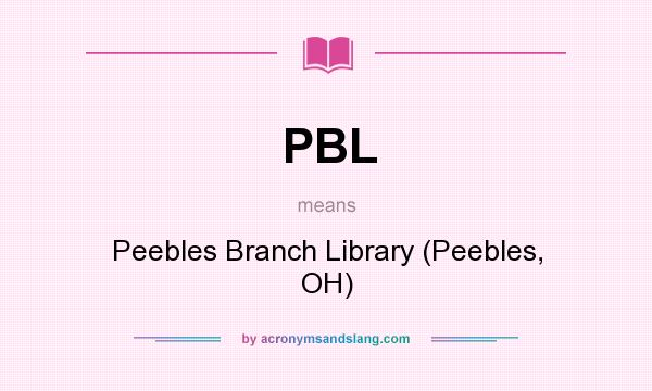 What does PBL mean? It stands for Peebles Branch Library (Peebles, OH)