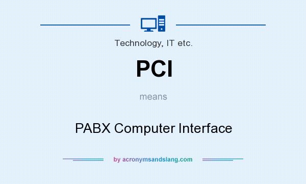 What does PCI mean? It stands for PABX Computer Interface