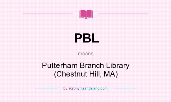 What does PBL mean? It stands for Putterham Branch Library (Chestnut Hill, MA)