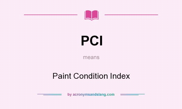 What does PCI mean? It stands for Paint Condition Index