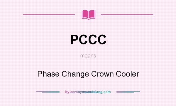 What does PCCC mean? It stands for Phase Change Crown Cooler