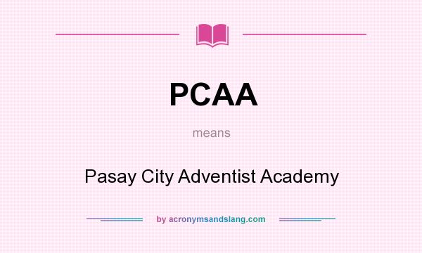 What does PCAA mean? It stands for Pasay City Adventist Academy