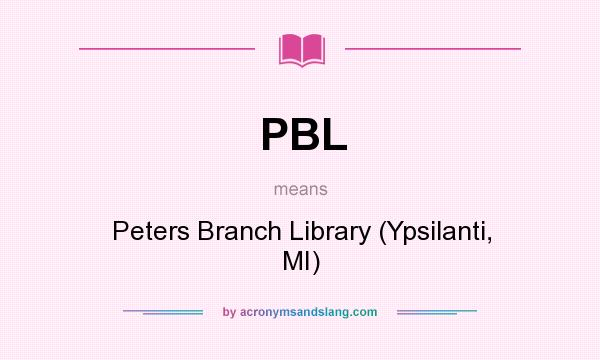 What does PBL mean? It stands for Peters Branch Library (Ypsilanti, MI)