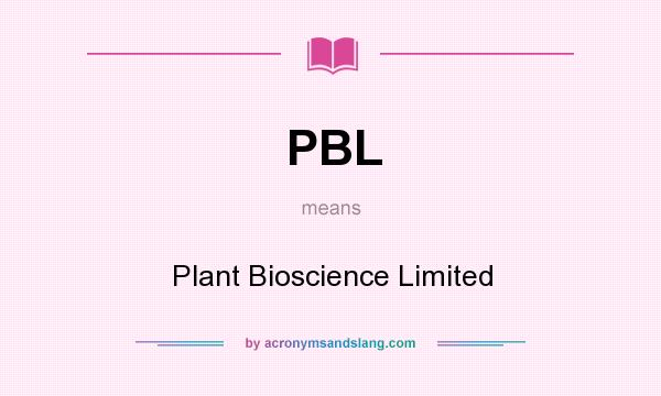 What does PBL mean? It stands for Plant Bioscience Limited
