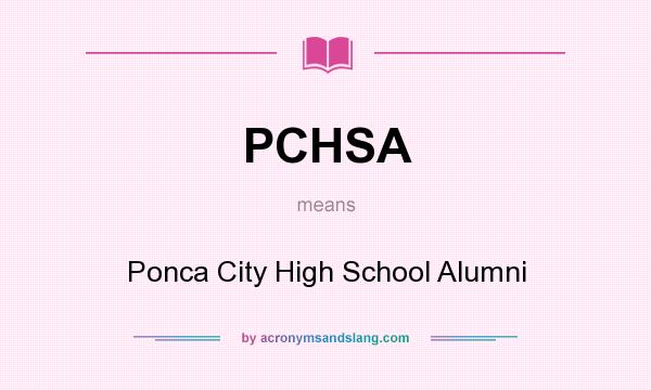 What does PCHSA mean? It stands for Ponca City High School Alumni