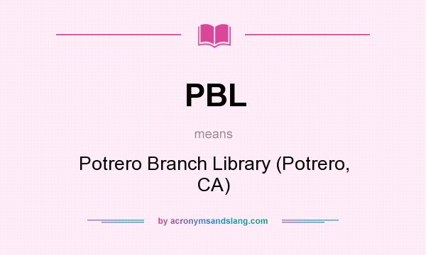 What does PBL mean? It stands for Potrero Branch Library (Potrero, CA)