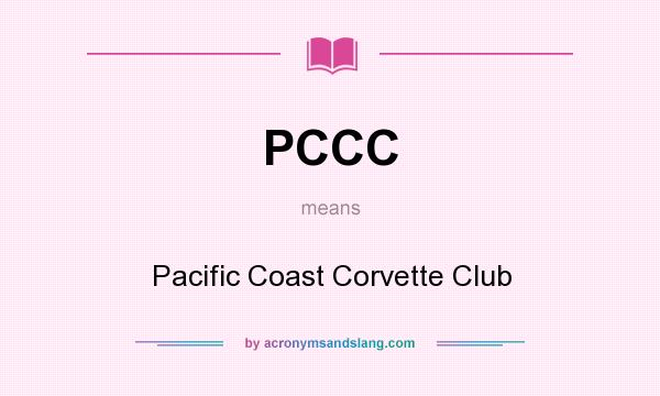 What does PCCC mean? It stands for Pacific Coast Corvette Club