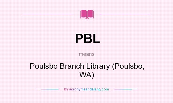 What does PBL mean? It stands for Poulsbo Branch Library (Poulsbo, WA)