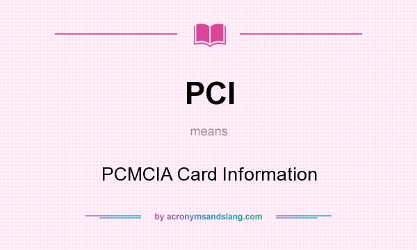 What does PCI mean? It stands for PCMCIA Card Information