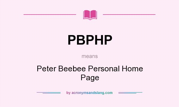 What does PBPHP mean? It stands for Peter Beebee Personal Home Page