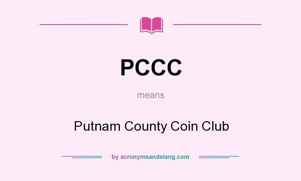 What does PCCC mean? It stands for Putnam County Coin Club