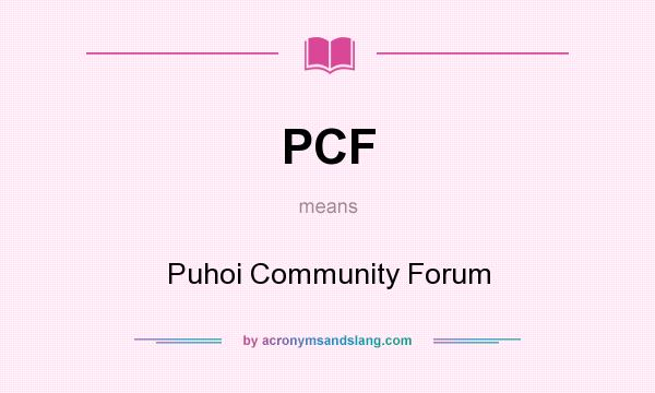 What does PCF mean? It stands for Puhoi Community Forum