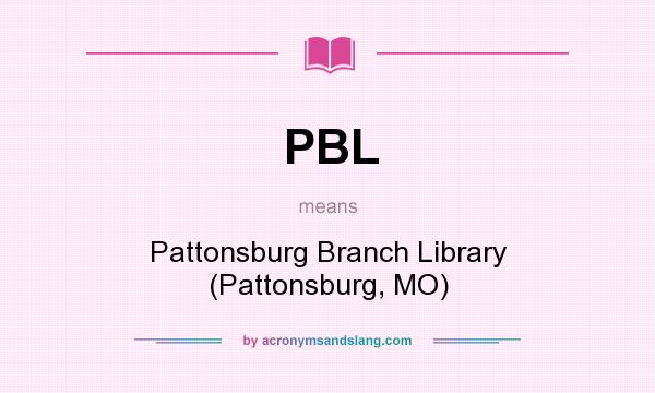 What does PBL mean? It stands for Pattonsburg Branch Library (Pattonsburg, MO)
