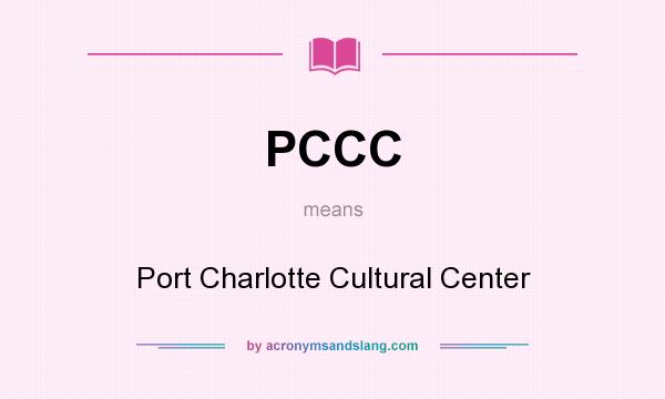 What does PCCC mean? It stands for Port Charlotte Cultural Center