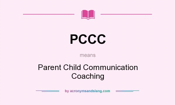 What does PCCC mean? It stands for Parent Child Communication Coaching