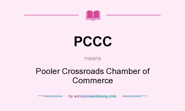 What does PCCC mean? It stands for Pooler Crossroads Chamber of Commerce