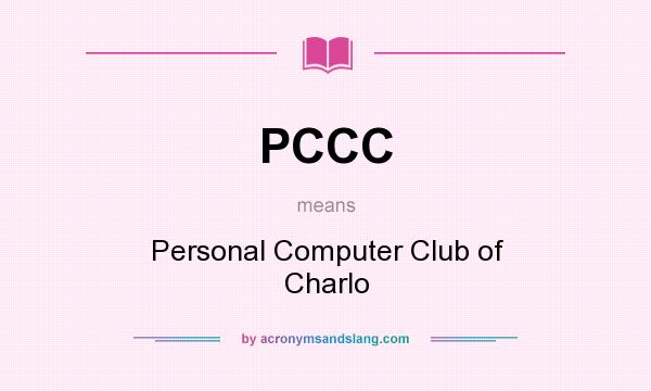 What does PCCC mean? It stands for Personal Computer Club of Charlo