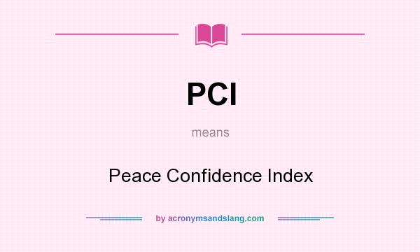 What does PCI mean? It stands for Peace Confidence Index