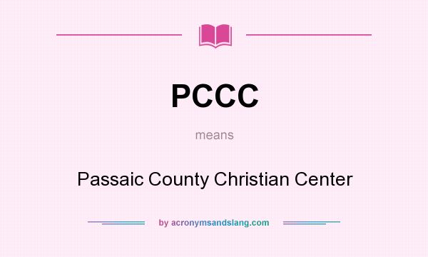 What does PCCC mean? It stands for Passaic County Christian Center
