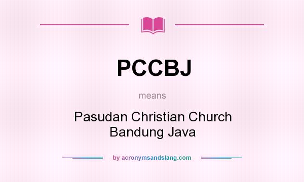 What does PCCBJ mean? It stands for Pasudan Christian Church Bandung Java