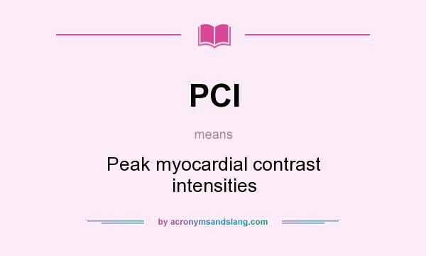 What does PCI mean? It stands for Peak myocardial contrast intensities