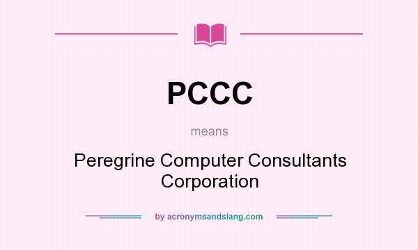 What does PCCC mean? It stands for Peregrine Computer Consultants Corporation