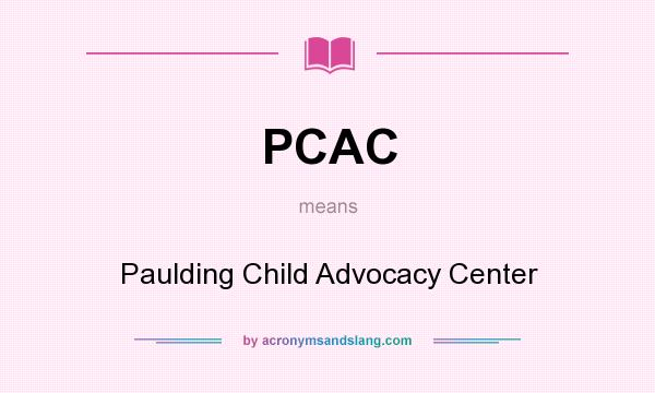 What does PCAC mean? It stands for Paulding Child Advocacy Center