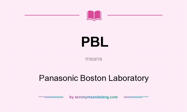 What does PBL mean? It stands for Panasonic Boston Laboratory