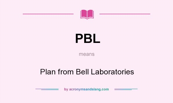 What does PBL mean? It stands for Plan from Bell Laboratories