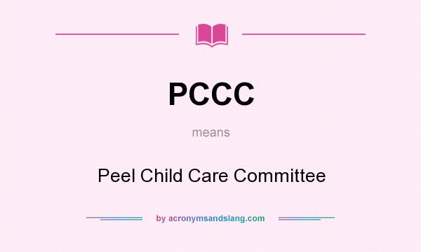 What does PCCC mean? It stands for Peel Child Care Committee