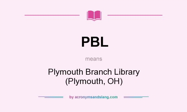 What does PBL mean? It stands for Plymouth Branch Library (Plymouth, OH)