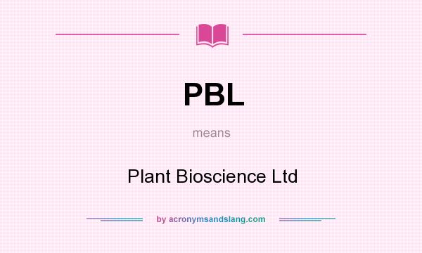 What does PBL mean? It stands for Plant Bioscience Ltd