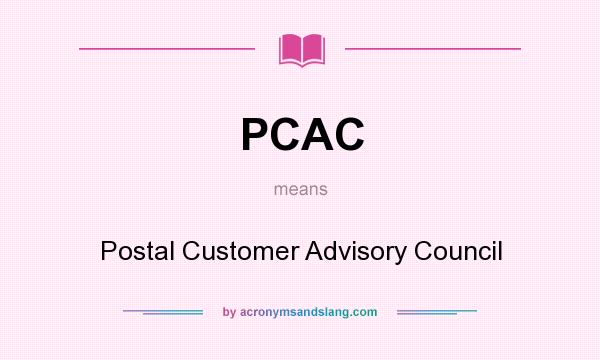 What does PCAC mean? It stands for Postal Customer Advisory Council