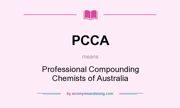 What does PCCA mean? It stands for Professional Compounding Chemists of Australia