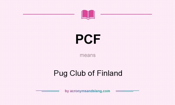 What does PCF mean? It stands for Pug Club of Finland