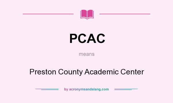 What does PCAC mean? It stands for Preston County Academic Center