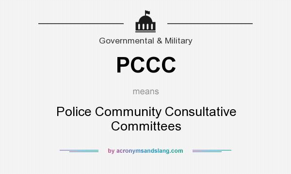 What does PCCC mean? It stands for Police Community Consultative Committees