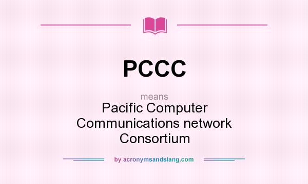 What does PCCC mean? It stands for Pacific Computer Communications network Consortium