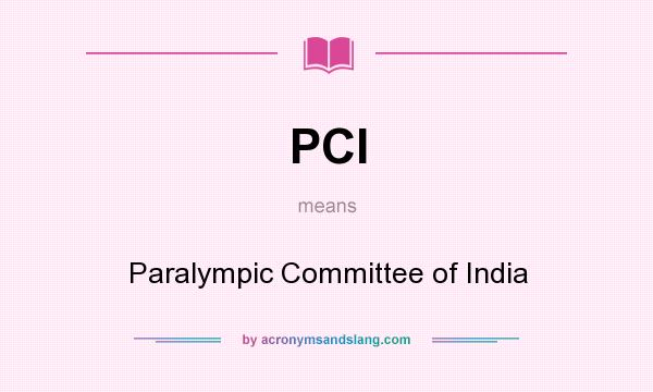 What does PCI mean? It stands for Paralympic Committee of India