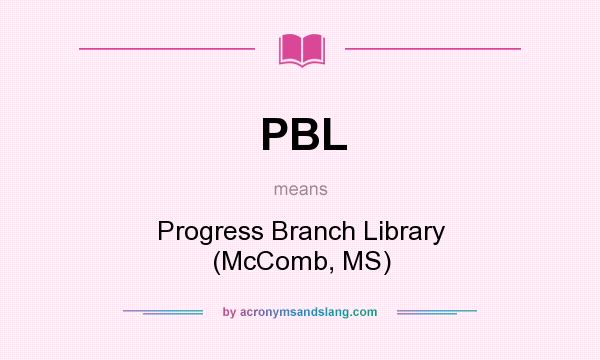 What does PBL mean? It stands for Progress Branch Library (McComb, MS)