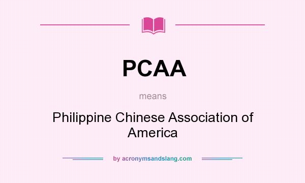 What does PCAA mean? It stands for Philippine Chinese Association of America