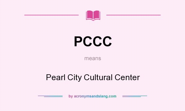 What does PCCC mean? It stands for Pearl City Cultural Center