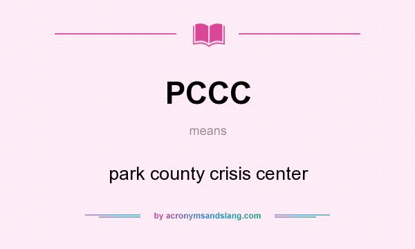 What does PCCC mean? It stands for park county crisis center