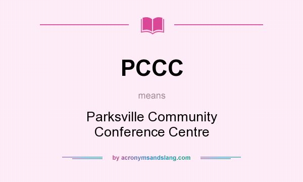 What does PCCC mean? It stands for Parksville Community Conference Centre