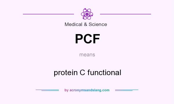 What does PCF mean? It stands for protein C functional