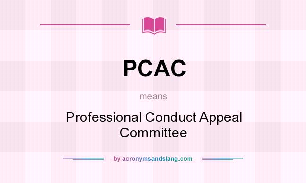 What does PCAC mean? It stands for Professional Conduct Appeal Committee
