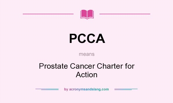 What does PCCA mean? It stands for Prostate Cancer Charter for Action