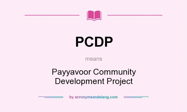 What does PCDP mean? It stands for Payyavoor Community Development Project