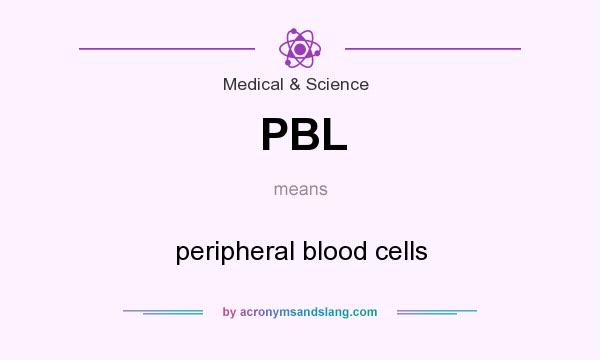 What does PBL mean? It stands for peripheral blood cells